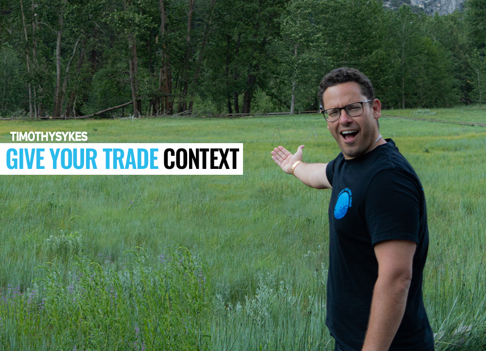 Give Your Trade Context - Timothy Sykes